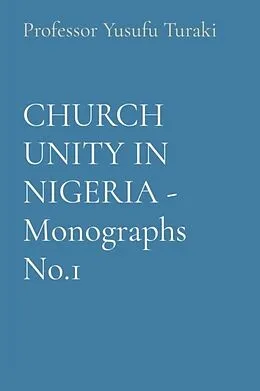 E-Book (epub) CHURCH UNITY IN NIGERIA - Monographs No.1 von Yusufu Turaki