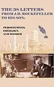 Fester Einband The 38 Letters from J.D. Rockefeller to his son von J. D. Rockefeller