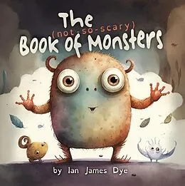 E-Book (epub) The (not-so-scary) Book of Monsters von Ian James Dye