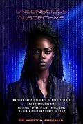 E-Book (epub) Unconscious Algorithms: Mapping the Confluence of Neuroscience and Unconscious Bias von Misty D Freeman