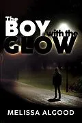 E-Book (epub) The Boy With The Glow von Melissa Algood