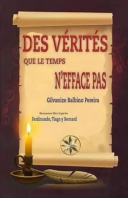 E-Book (epub) DES VÉRITÉS QUE LE TEMPS N'EFFACE PAS von Gilvanize Balbino Pereira, Par Le Sprits Ferdinando Et Tiago, Par Le Sprit Bernard