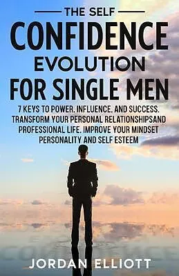 E-Book (epub) The Self Confidence Evolution for Single Men. von Jordan Elliott