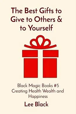 E-Book (epub) The Best Gifts to Give to Others & to Yourself von Lee Black