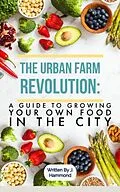 E-Book (epub) The Urban Food Revolution von J. Hammond