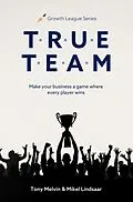 E-Book (epub) TRUE TEAM von Tony Melvin, Mikel Lindsaar