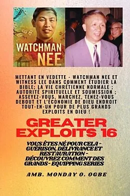 E-Book (epub) Grands Exploits - 16 Mettant en vedette Watchman Nee et Witness Lee dans Comment étudier la Bible.. von Watchman Nee, Witness Lee, Ambassador Monday O. Ogbe