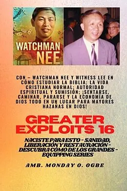 E-Book (epub) Mayores hazañas - 16 Con - Watchman Nee y Witness Lee en Cómo estudiar la Biblia; la vida.. von Watchman Nee, Witness Lee, Ambassador Monday O. Ogbe