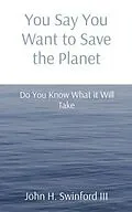 E-Book (epub) You Say You Want to Save the Planet von John H Swinford