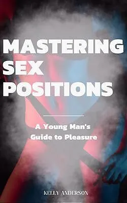 E-Book (epub) Mastering Sex Positions von Kelly Anderson