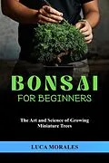E-Book (epub) Bonsai for Beginners von Luca Morales