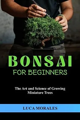E-Book (epub) Bonsai for Beginners von Luca Morales