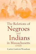 E-Book (epub) The Relations of Negroes and Indians in Massachusetts (1920) von Carter Godwin Woodson