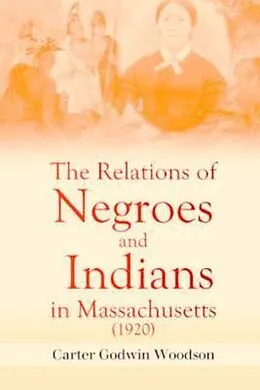 E-Book (epub) The Relations of Negroes and Indians in Massachusetts (1920) von Carter Godwin Woodson