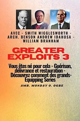 E-Book (epub) Greater Exploits - 3 - Smith Wigglesworth - Arch. Benson Andrew Idahosa - William Branham von Smith Wigglesworth, William Branham, Arch Benson Andrew Idahosa