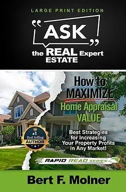 E-Book (epub) How to MAXIMIZE Your Home Appraisal Value - Ask the Real Estate Expert von Bert F. Molner