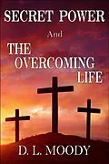 E-Book (epub) SECRET POWER and THE OVERCOMING LIFE von D. L. Moody