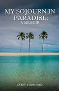 E-Book (epub) MY SOJOURN IN PARADISE von Patsy Thompson