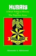 E-Book (epub) Hubris A Brief Political History of the Nigerian Army von Akintunde Akinkunmi