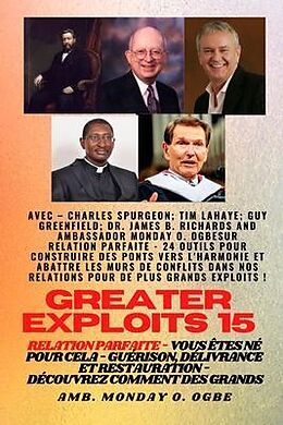 eBook (epub) Greater Exploits - 15 - Relation parfaite - 24 outils pour construire des ponts vers l'harmonie de Charles Spurgeon, Tim F. Lahaye, Ambassador Monday O. Ogbe