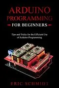 E-Book (epub) ARDUINO PROGRAMMING FOR BEGINNERS von Eric Schmidt