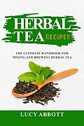 E-Book (epub) HERBAL TEA RECIPES von Lucy Abbott