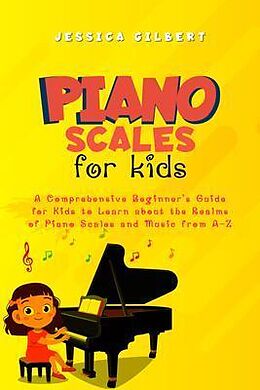 eBook (epub) Piano Scales FOR KIDS de Jessica Gilbert