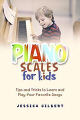 eBook (epub) Piano Scales FOR KIDS de Jessica Gilbert