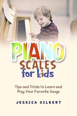 eBook (epub) Piano Scales FOR KIDS de Jessica Gilbert