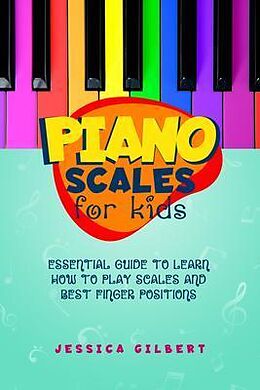 eBook (epub) Piano Scales FOR KIDS de Jessica Gilbert