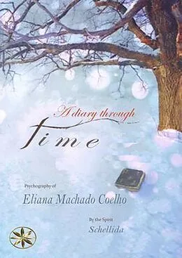 E-Book (epub) A DIARY THROUGH TIME von Eliana Machado Coelho, By the Spirit Schellida