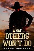 E-Book (epub) What Others Won't Do von Robert Whitmore