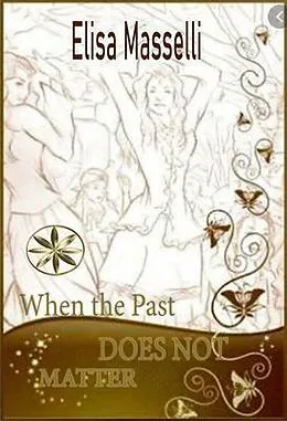 E-Book (epub) WHEN THE PAST DOES NOT MATTER von Elisa Masselli