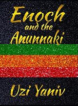 E-Book (epub) Enoch and the Anunnaki von Uzi Yaniv