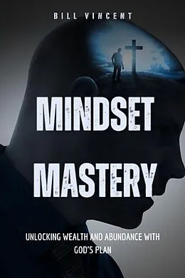 E-Book (epub) Mindset Mastery von Bill Vincent