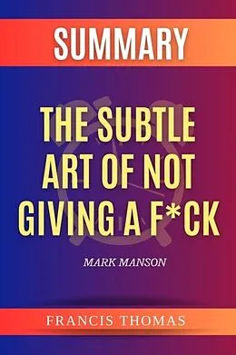 E-Book (epub) The Subtle Art Of Not Giving A F*ck von Francis Thomas