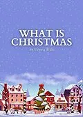 E-Book (epub) What is Christmas von Victoria Wallis