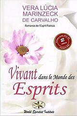 eBook (epub) Vivant dans le Monde des Esprits de Vera Lúcia Marinzeck de Carvalho, Romance de Patrícia