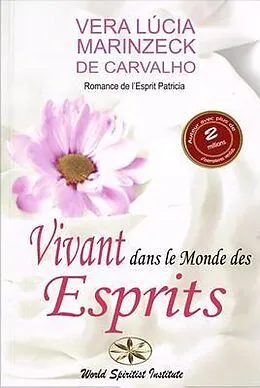 ePUB Vivant dans le Monde des Esprits von Vera Lúcia Marinzeck de Carvalho, Romance de Patrícia
