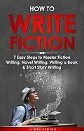 E-Book (epub) How to Write Fiction von Jaiden Pemton