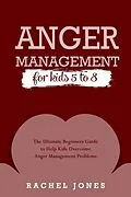 E-Book (epub) ANGER MANAGEMENT for Kids 5 - 8 von Rachel Jones