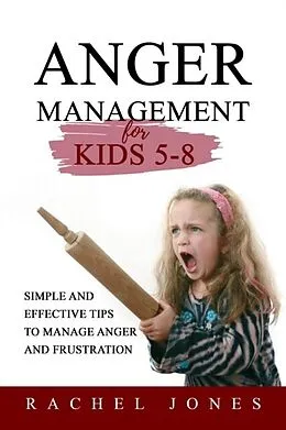 E-Book (epub) ANGER MANAGEMENT for Kids 5 - 8 von Rachel Jones