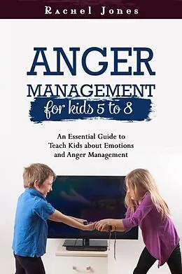 E-Book (epub) ANGER MANAGEMENT for Kids 5 - 8 von Rachel Jones