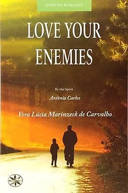 E-Book (epub) Love Your Enemies von Vera Lúcia Marinzeck de Carvalho, By the Spirit António Carlos