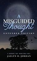 E-Book (epub) A Misguided Thought Extended Edition von Jaelyn D Jordan