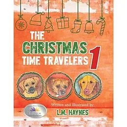 E-Book (epub) The Christmas Time Travelers 1 von L. M. Haynes