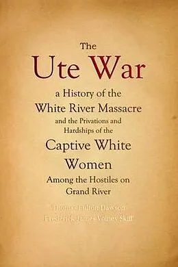 E-Book (epub) The Ute War von Thomas Fulton Dawson, Frederick James Volney Skiff