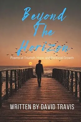 E-Book (epub) Beyond the Horizons ( Poems of Triumph, Hope, and Personal Growth ) von David Travis