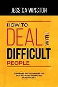 E-Book (epub) HOW TO DEAL WITH DIFFICULT PEOPLE von Jessica Winston