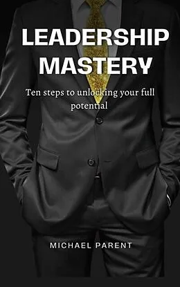 E-Book (epub) Leadership mastery von Michael Parent
